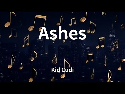 Kid Cudi - Ashes (Lyrics)