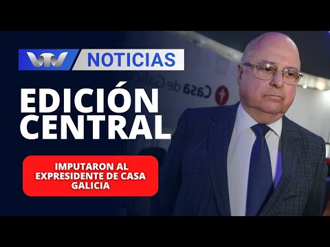 Edición Central 07/03 | Imputaron al expresidente de Casa Galicia