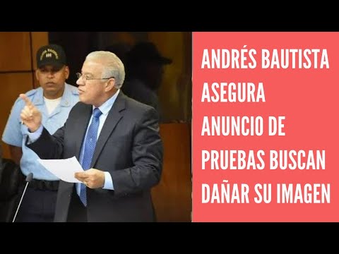 Andrés Bautista dice anuncio de 95 pruebas en su contra son para dañar su imagen