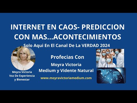 #INTERNET EN CAOS- #PREDICCION CON MAS #ACONTECIMIENTOS DE ALERTA- Profecias Moyra Victoria Medium