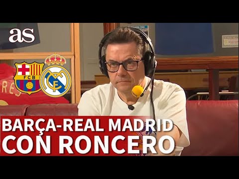 FC BARCELONA vs REAL MADRID REVIVE CON RONCERO EL PARTIDO ÍNTEGRO | Diario AS