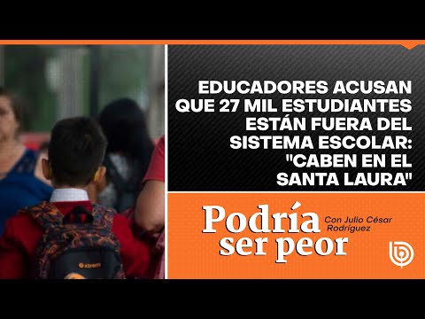 Educadores acusan que 27 mil estudiantes están fuera del sistema escolar: Caben en el Santa Laura
