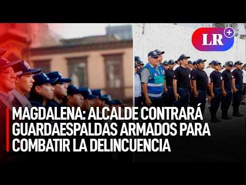 MAGDALENA: ALCALDE contratará GUARDAESPALDAS ARMADOS para COMBATIR la DELINCUENCIA | #LR