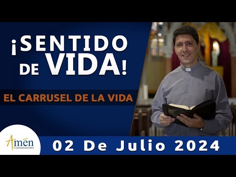 Padre Carlos Yepes | el Carrusel de la Vida | 2 de Julio 2024 | Reflexión | Sentido de vida