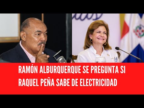 RAMÓN ALBURQUERQUE SE PREGUNTA SI RAQUEL PEÑA SABE DE ELECTRICIDAD