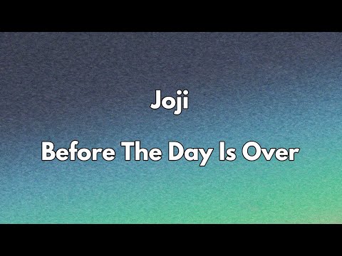 Joji - Before The Day Is Over [Lyrics]