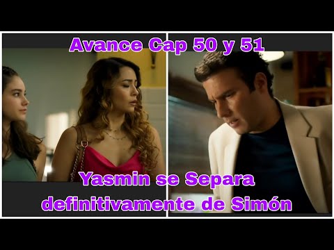 Arelys Henao 2 Capitulo 50 y 51 Avance: Yasmin se Separa definitivamente de Simón