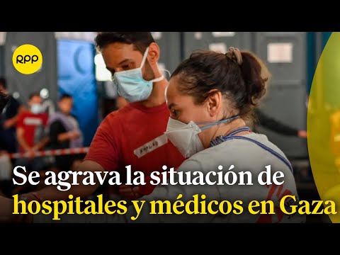 ¿Cuál es la situación de hospitales y médicos en la Franja de Gaza?