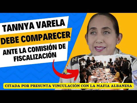 Tannya Varela debe comparecer ante la Comisión de Fiscalización