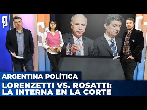 Lorenzetti vs. Rosatti: la interna en la Corte | Argentina Política con Carla, Jon y el Profe