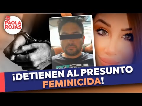 La Fiscalía de Nuevo León detiene al presunto feminicida de “La Barbie Regia”