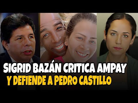SIGRID BAZÁN CRITICA AMPAY DE ESPOSA DE CUTO GUADALUPE Y DEFIENDE A PEDRO CASTILLO