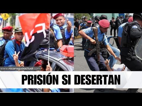 Policía y paramilitares irán presos si desertan o desobedecen a Ortega