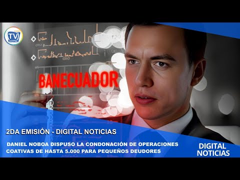 DANIEL NOBOA DISPUSO LA CONDONACIÓN DE OPERACIONES COATIVAS DE HASTA 5.000 PARA PEQUEÑOS DEUDORES