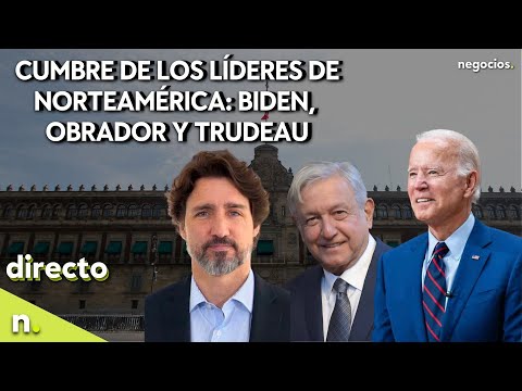 DIRECTO: Biden, López Obrador y el primer ministro Trudeau hacen declaraciones