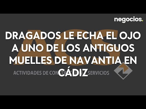 Dragados le echa el ojo a uno de los antiguos muelles de Navantia en Cádiz