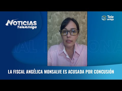 La fiscal Angélica Monsalve es acusada por concusión - Noticias Teleamiga