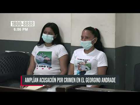 Horror familiar: Amplían acusación por crimen en el Georgino Andrade, Managua - Nicaragua