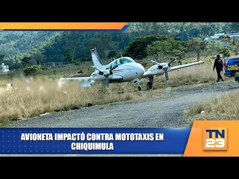 Avioneta impactó contra mototaxis en Chiquimula