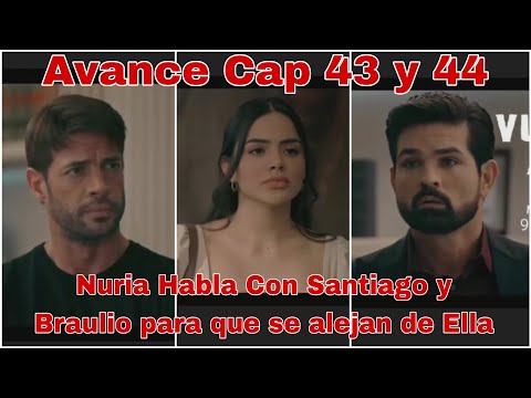 Vuelve a Mi Capitulo 43 y 44 Avance: Nuria Habla Con Santiago y Braulio para que se alejan de Ella