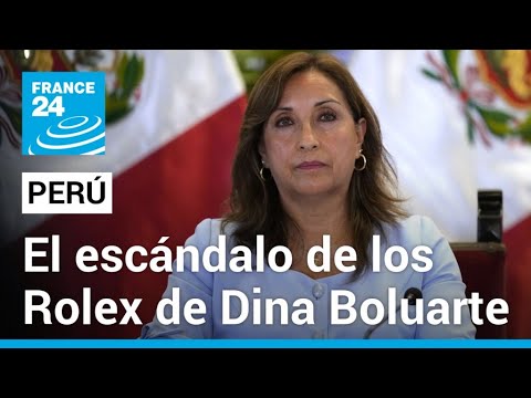 ¿Ataque político o corrupción? El caso de los Rolex de Dina Boluarte • FRANCE 24 Español