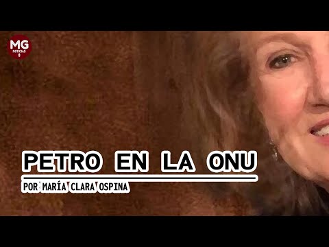 PETRO EN LA ONU  Por María Clara Ospina