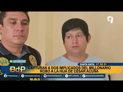 Hija de César Acuña sería citada para reconocer a 'robacasas' capturados en Santa Anita