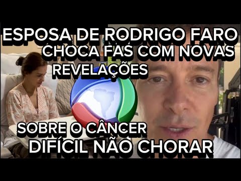 DIFÍCIL NÃO CHORAR ESPOSA DO APRESENTADOR RODRIGO FARO ACABOU DE REVELAR COMO DESCOBRIU O CÂNCER