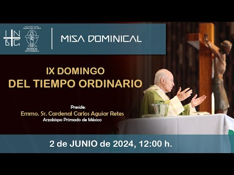 Misa Dominical del Emmo. Sr. Cardenal Carlos Aguiar Retes, IX Domingo del Tiempo Ordinario