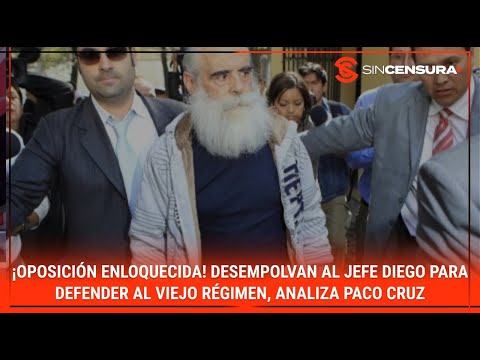 ¡Oposición ENLOQUECIDA! Desempolvan al #JefeDiego para defender al #ViejoRegimen, analiza #PacoCruz