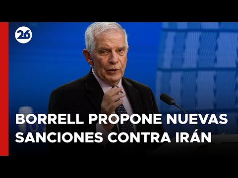 Josep Borrell propone nuevas sanciones de la Unión Europea contra Irán