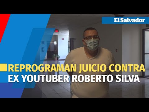 Reprograman juicio contra ex youtuber Roberto Silva