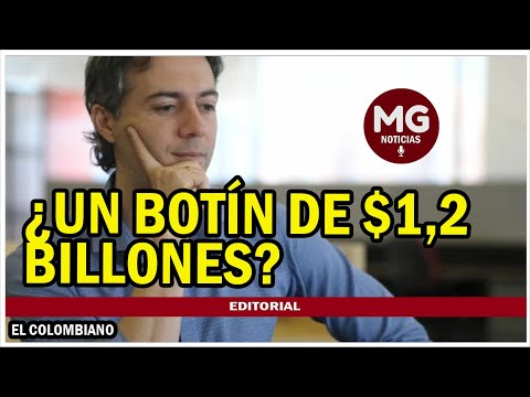 ¿UN BOTÍN DE $1,2 BILLONES?  Editorial El Colombiano