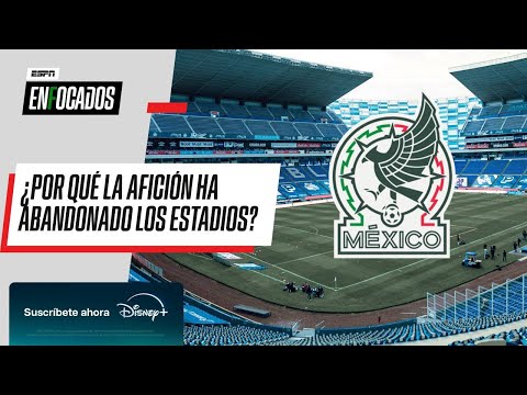 SELECCIÓN MEXICANA | ¿Por qué la afición ha ABANDONADO al TRI? | ENFOCADOS