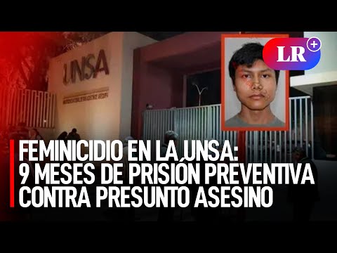 FEMINICIDIO en la UNSA: juez dicta 9 MESES de PRISIÓN PREVENTIVA contra presunto ASESINO | #LR