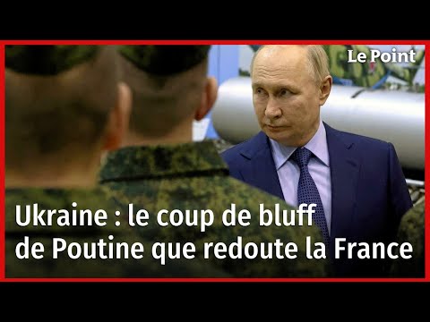 Ukraine : le coup de bluff de Poutine que redoute la France