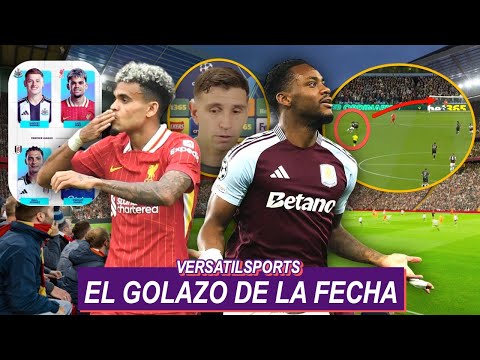 GOLAZO de la FECHA | DIBU sobre JHON DURAN | LUIS DIAZ MEJOR de la PREMIER Nominado