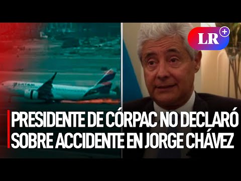 Presidente de CÓRPAC NO acudió a DECLARAR sobre ACCIDENTE en JORGE CHÁVEZ: Está con gripe
