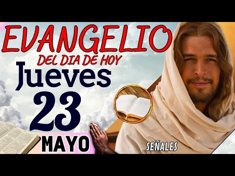 Evangelio del día de Hoy Jueves 23 de Mayo de 2024 |Lectura y Reflexión | #evangeliodehoy