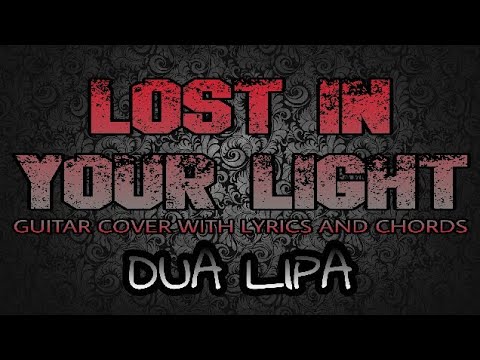 Lost In Your Light - Dua Lipa (Guitar Cover With Lyrics & Chords)