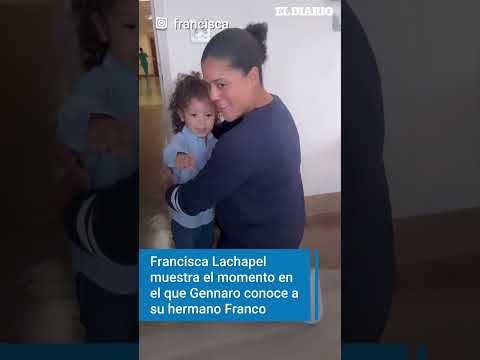 El hijo de Francisca Lachapel conoce a su hermano Franco | El Diario