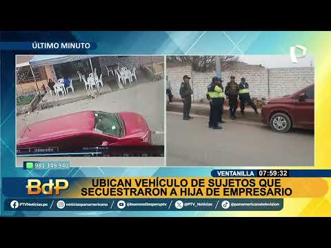 Secuestro de hija de empresario en Comas: ubican vehículo utilizado para rapto en Ventanilla