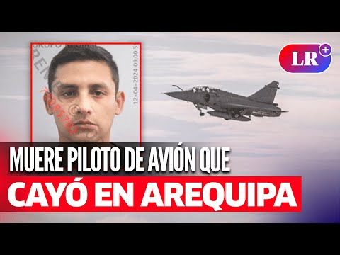 Arequipa: FAP confirma fallecimiento de piloto tras caída de avión Mirage 2000 | #LR