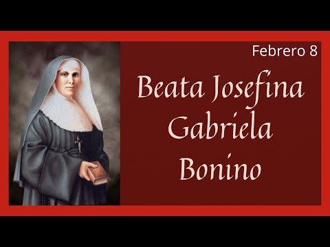 ?? Vida y Obra de la Beata Josefina Gabriela Bonino (Santoral Febrero 8)