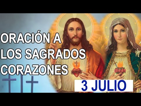 ORACION AL SAGRADO CORAZÓN DE JESÚS INMACULADO CORAZÓN DE MARÍA 3 DE JULIO