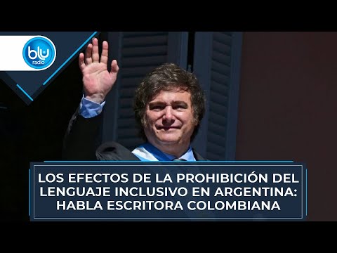 Los efectos de la prohibición del lenguaje inclusivo en Argentina: habla escritora colombiana
