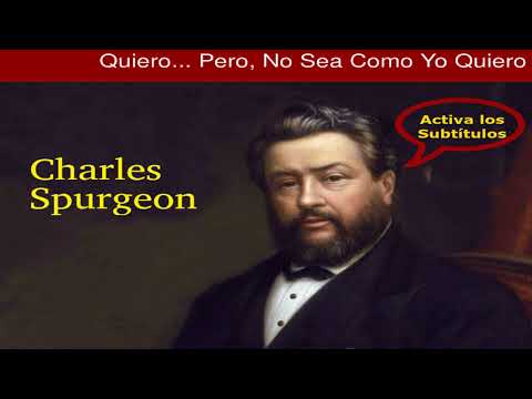 ¿Por qué no siempre obtenemos lo que queremos de Dios? - Charles Spurgeon