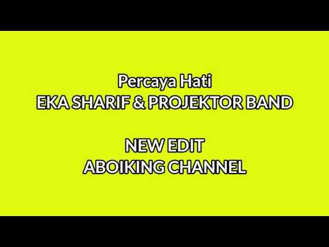 Percaya Hati - EKA SHARIF & PROJEKTOR BAND (lirik) HD