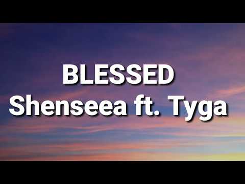 Blessed (Lyrics) - Shenseea ft. Tyga