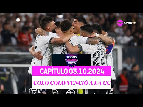 Todos Somos Técnicos - Con gran nivel Colo Colo derrotó a la UC | Capítulo 03 de octubre 2024